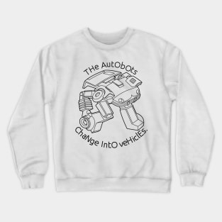 The Autobots change into vehicles Crewneck Sweatshirt